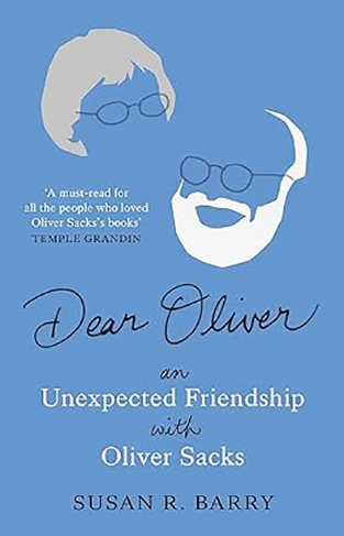 Dear Oliver  An unexpected friendship with Oliver Sacks